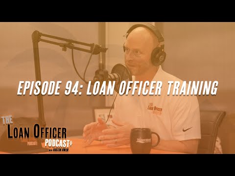 Episode 94: Loan Officer Training