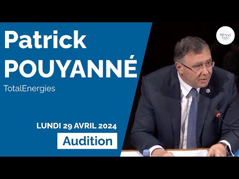 Audition de Patrick Pouyanné, PDG de TotalEnergies