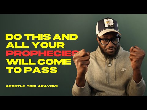 DO THIS AND YOUR PROPHECIES WILL COME TO PASS | TOBI ARAYOMI