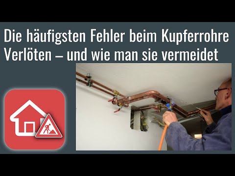 Fehler beim Kupferrohre Verlöten und wie man sie vermeidet - Heimwerker SPEZIAL