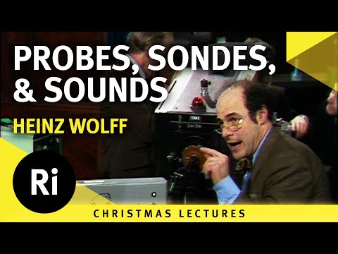 Probes, sondes and sounds - Heinz Wolff's 1975 Christmas Lectures 4/6