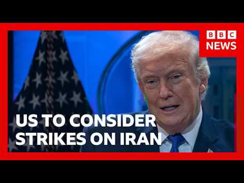 US President Donald Trump 'considering' military strikes on Iran | BBC News