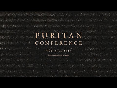 General Session 1: The Distinctive Marks of Puritanism - Michael Reeves