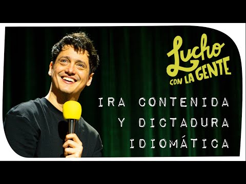 Lucho con La Gente #212 - Ira Contenida y Dictadura Idiomática