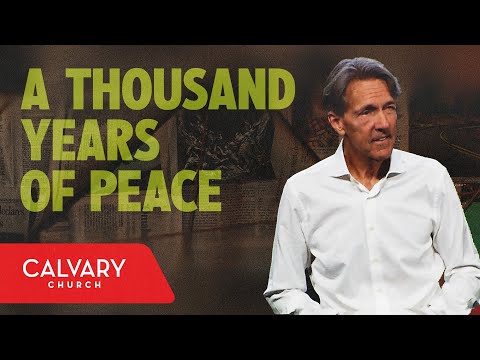 A Thousand Years of Peace - Revelation 20 - Skip Heitzig