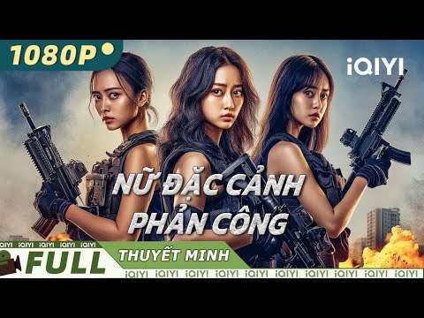 【Thuyết Minh】NỮ ĐẶC CẢNH PHẢN CÔNG💥| Hai thế hệ đặc nhiệm chung tay trừ gian | iQIYI MovieVietnam