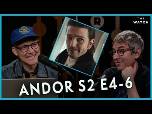 ‘Andor’ Season 2, Episodes 4-6 and the Many Faces of Cassian. Plus, ‘Everybody’s Live.’ | The Watch