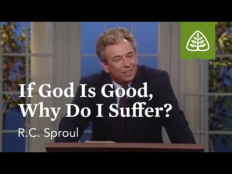 If God Is Good, Why Do I Suffer?: The Classic Collection with R.C. Sproul