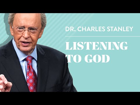 Listening To God – Dr. Charles Stanley