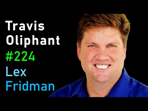 Travis Oliphant: NumPy, SciPy, Anaconda, Python & Scientific Programming | Lex Fridman Podcast #224