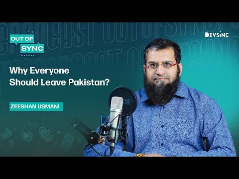 Why Everyone Should Leave Pakistan? | Zeeshan Usmani | Out of Sync Podcast