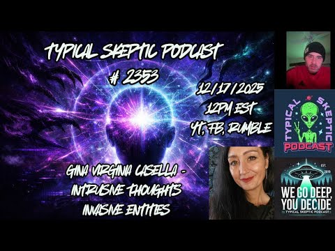 Intrusive Thoughts & Invasive Entities - Gina Virginia Casella - Typical Skeptic # 2354