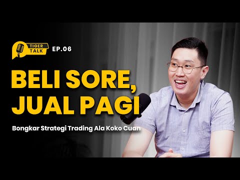 BELI SORE JUAL PAGI! BONGKAR STRATEGI TRADING ALA KOKOCUAN | TIGER TALKER