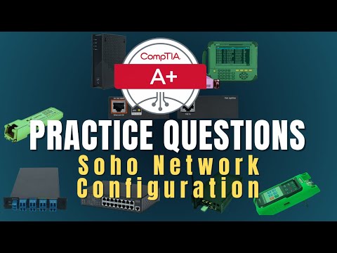 CompTIA A+ 220-1101 Exam Prep: Basic SOHO Network Configuration