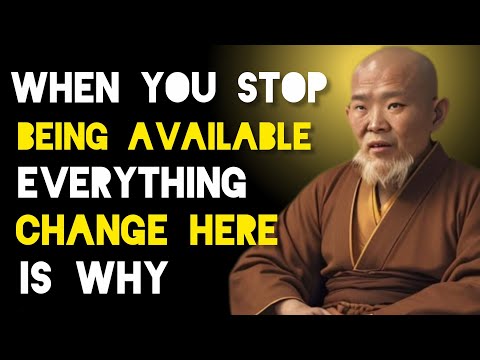 When You Stop Being Available Everything Changes Here Is Why - Zen And Buddhist Teachings