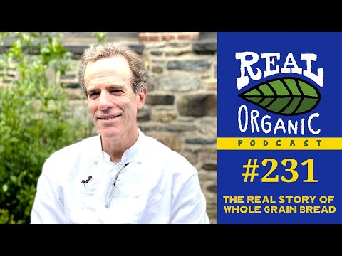 The Real Story Of Whole Grain Bread with Michael Pollan + Dan Barber | 231