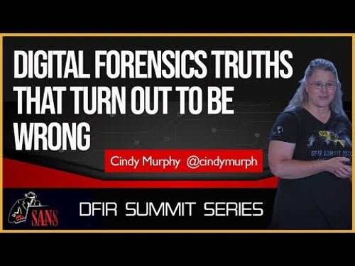 Digital Forensics Truths That Turn Out To Be Wrong - SANS DFIR Summit 2018