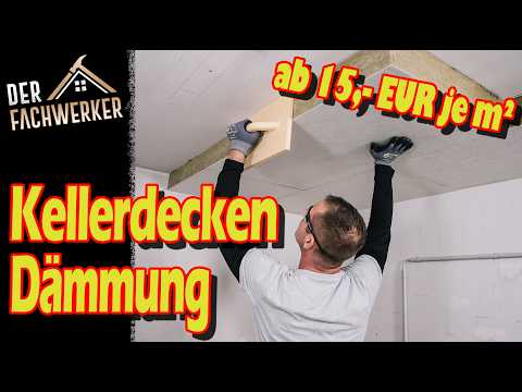 Genial: Kellerdecke dämmen für Anfänger!