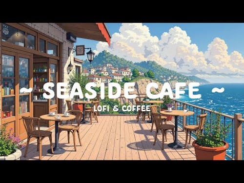 Seaside Coffee 🍵 Feel your peace & Relax 🌱 Coffee Morning | Lofi Hip Hop - Chill to work, relax