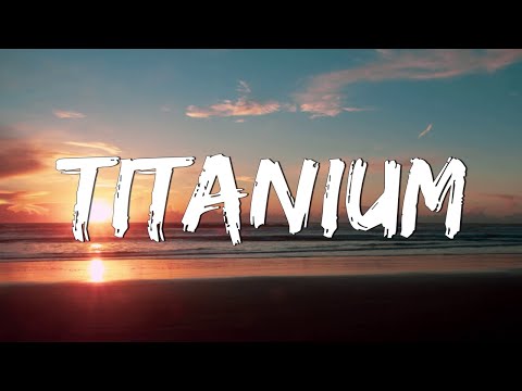 Titanium - David Guetta (Lyrics) ft. Sia || Unstoppable, Selena Gomez,...(Mix Lyrics)