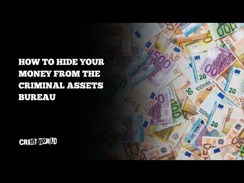 How to hide your money from the Criminal Assets Bureau