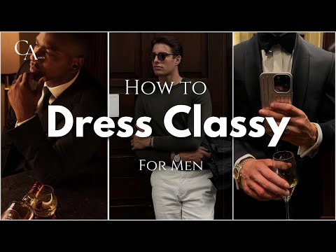 How to Dress Like a Man of Class (Properly)