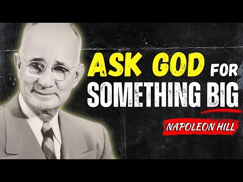 Ask God for Something Big | Napoleon Hill