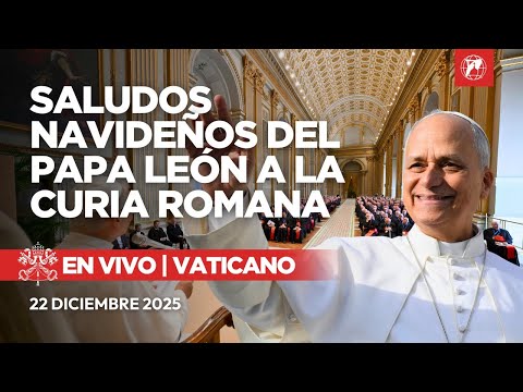 EN DIRECTO | Saludos navideños del Papa León XIV a la Curia Romana | 22 de diciembre de 2025