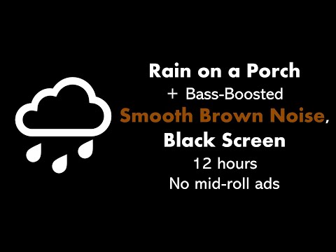 Rain on a Porch + Bass-Boosted Smooth Brown Noise, Black Screen π§οΈπ€β¬ β’ 12 hours β’ No mid-roll ads