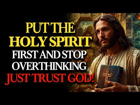 Put the Holy Spirit First: Stop Overthinking Everything — Let God Guide Every Step | Holy Fire