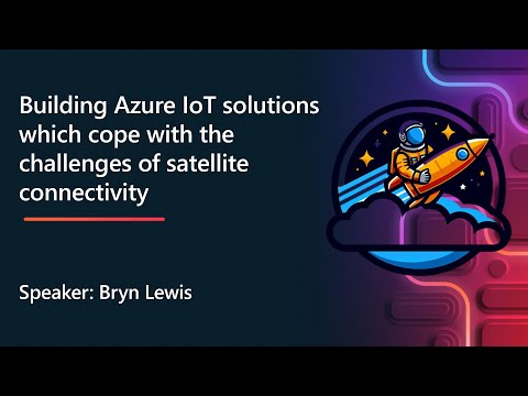 Azure Cloud Commanders - Building satellite Azure IoT solutions and the challenges of connectivity