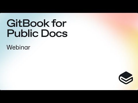 GitBook Webinar: GitBook for Public Docs
