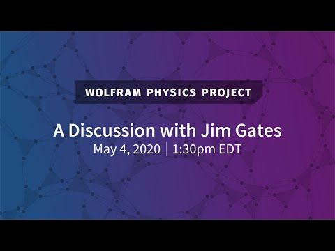 Wolfram Physics Project: A Discussion with Jim Gates
