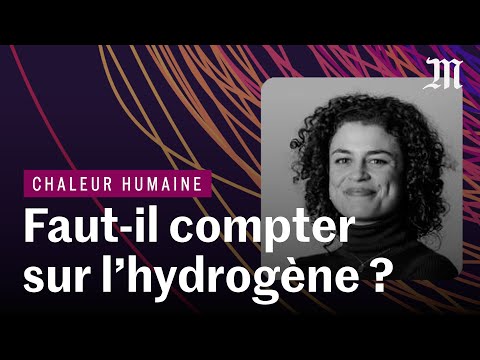 Climat : L'hydrogène, une réponse viable pour l'avenir ? | CHALEUR HUMAINE S.5 E.5