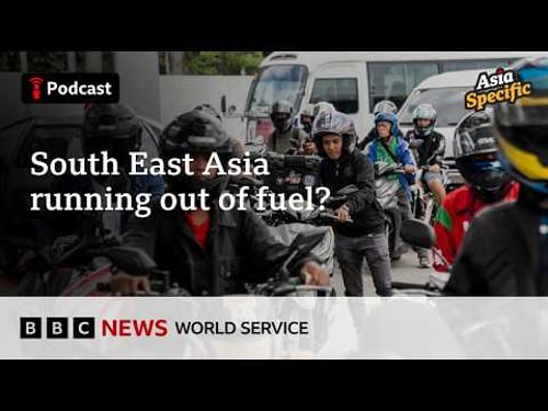South East Asia scrambles for oil in wake of Iran war - Asia Specific podcast, BBC World Service