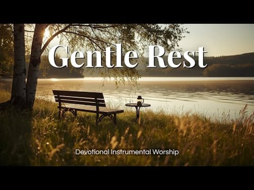 Still Waters, Gentle Rest | Calm Instrumental Music for Prayer & Reflection | Worship Music