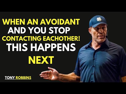 WHEN AN AVOIDANT AND YOU STOP CONTACTING EACH OTHER...THIS HAPPENS NEXT | TONY ROBBINS BEST SPEECH |