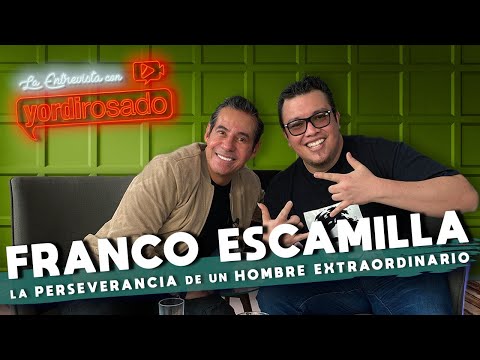 FRANCO ESCAMILLA, la PERSEVERANCIA de un HOMBRE EXTRAORDINARIO | La entrevista con Yordi Rosado