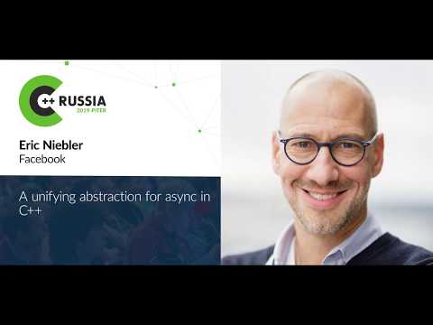 Eric Niebler — A unifying abstraction for async in C++