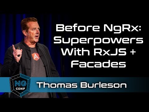 Before NgRx: Superpowers with RxJS + Facades | Thomas Burleson