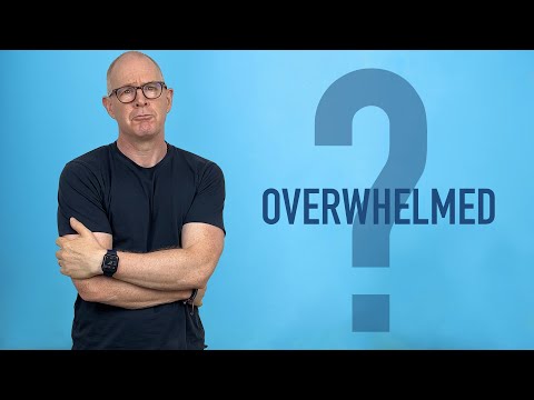 How To Stop Being Overwhelmed Once And For All.
