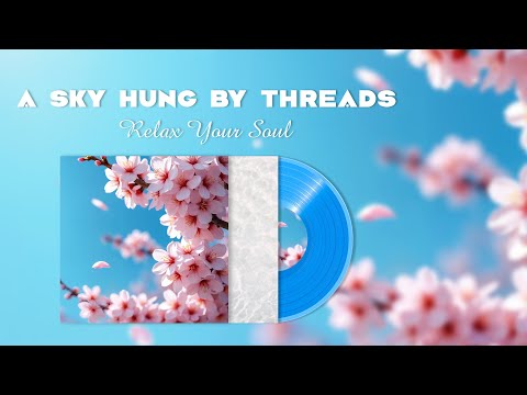A Sky Hung By Threads - Relax Your Soul