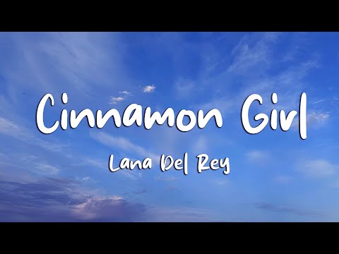 Lana Del Rey - Cinnamon Girl (Lyrics)