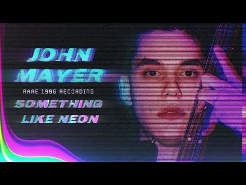 JOHN MAYER - SOMETHING LIKE NEON (RARE SONG - 1996)