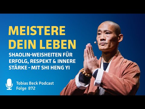 Meistere dein Leben: Shaolin-Weisheiten für Erfolg, Respekt & innere Stärke | Shi Heng Yi