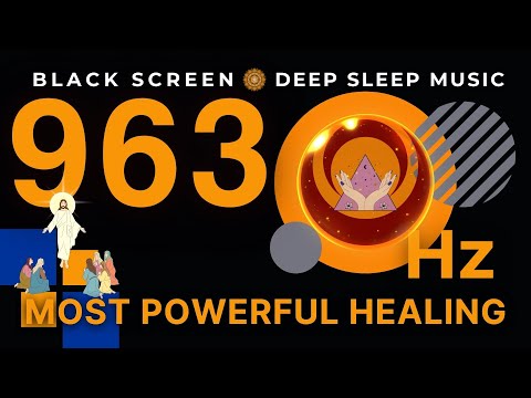 MOST POWERFUL HEALING FREQUENCIES OF GOD 963 Hz | Sacred Union & Spiritual Awakening