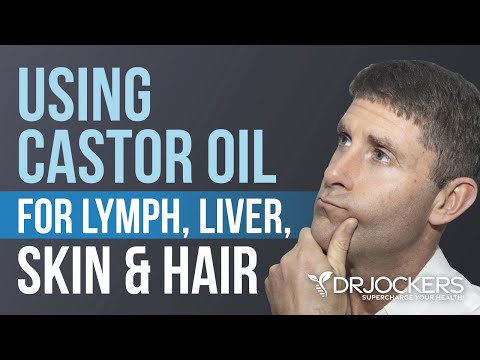 How to Use Castor Oil for Skin, Hair, Liver and Lymphatic Health