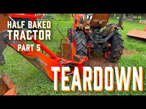 Half Baked Tractor Part 5 - Teardown