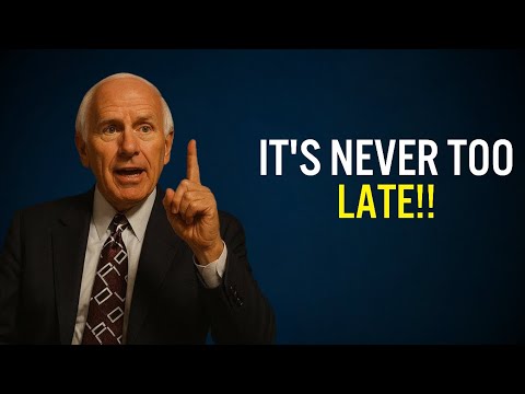 It's Never Too Late, If You're Willing To Do the Work | Jim Rohn Motivation