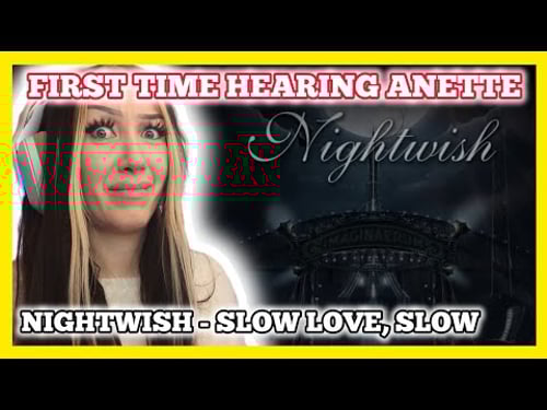 FIRST TIME HEARING ANETTE ON VOCALS! Nightwish Slow, Love, Slow reaction